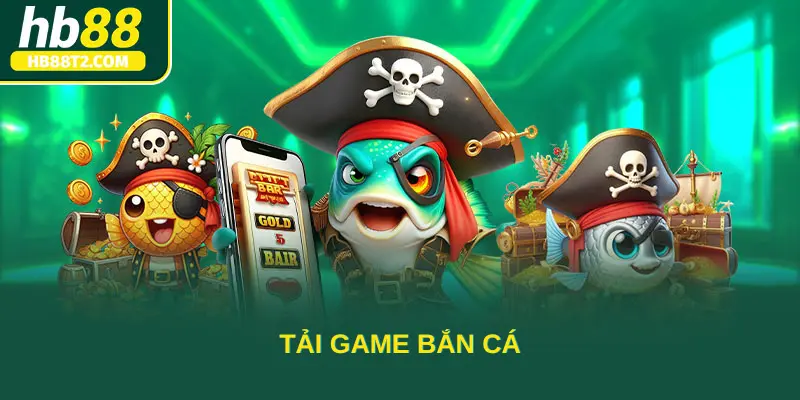 Tải game bắn cá